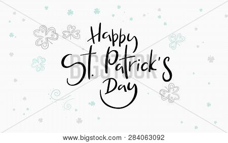Vector Hand Lettering Happy Saint Patricks Day Phrase With Doodle Clower Leaves