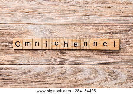 Omnichannel Word Written On Wood Block. Omnichannel Text On Wooden Table For Your Desing, Concept