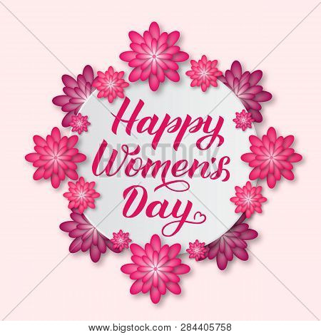 Happy Women’s Day Calligraphy Lettering With Pink And Puprle Paper Cut Flowers. International Womens