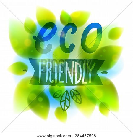 Eco Friendly Words Hand Written, Fresh Green Leaves Blurred Background, Vector Realistic Illustratio