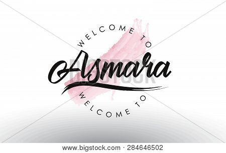 Asmara Welcome To Text With Watercolor Pink Brush Stroke Vector Illustration.