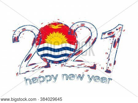 Happy New 2021 Year With Flag Of Kiribati. Holiday Grunge Vector Illustration.