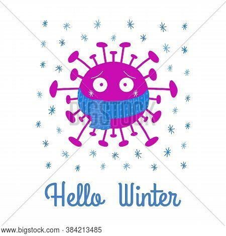 Hello Winter. Cartoon Coronavirus Bacteria In Blue Scarf With Snowflakes. Isolated On White Backgrou