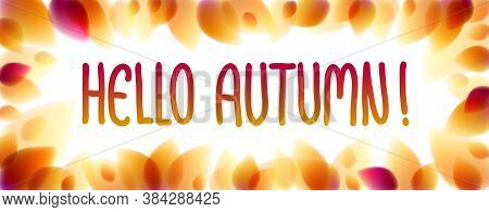 Hello Autumn Words Hand Written, Yellow And Red Leaves Blurred Background, Vector Realistic Illustra