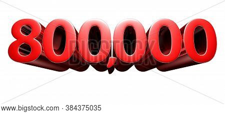 3d Illustration 8 Hundred Thousand Red Isolated On A White Background.(with Clipping Path).