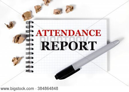Attendance Report, Text On A White Sheet Of Notebook, On A Light Background, Near Crumpled Paper And