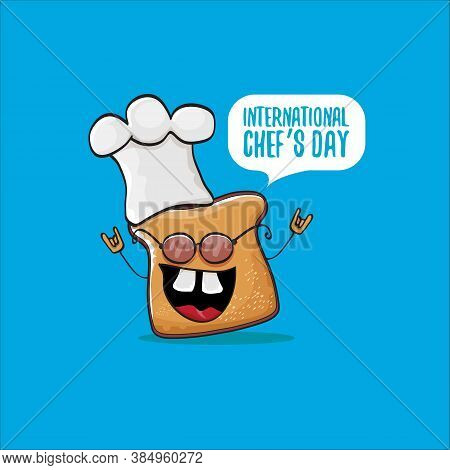 International Chef Day Greeting Card Or Banner With Vector Funny Cartoon Chef Bread With Cheaf Hat I