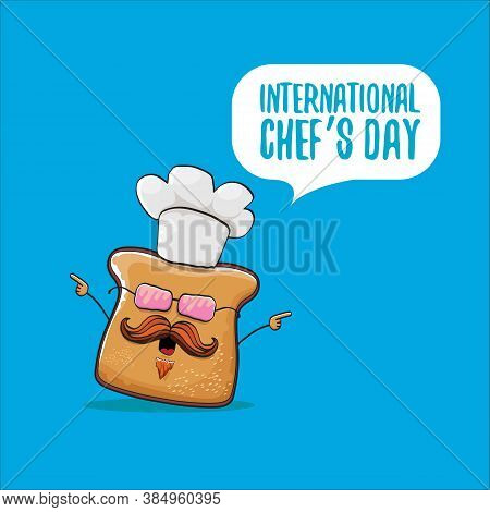 International Chef Day Greeting Card Or Banner With Vector Funny Cartoon Chef Bread With Cheaf Hat I