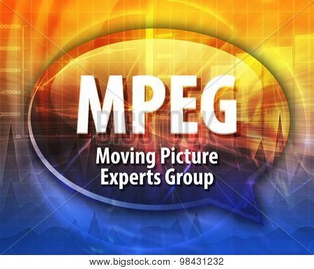 Speech bubble illustration of information technology acronym abbreviation term definition MPEG Moving Picture Experts Group