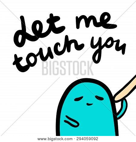 Let Me Touch You Hand Drawn Illustration With Cute Blue Monster