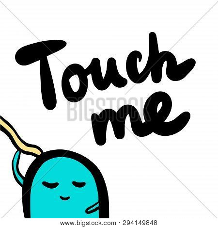 Touch Me Hand Drawn Illustration With Cute Blue Monster