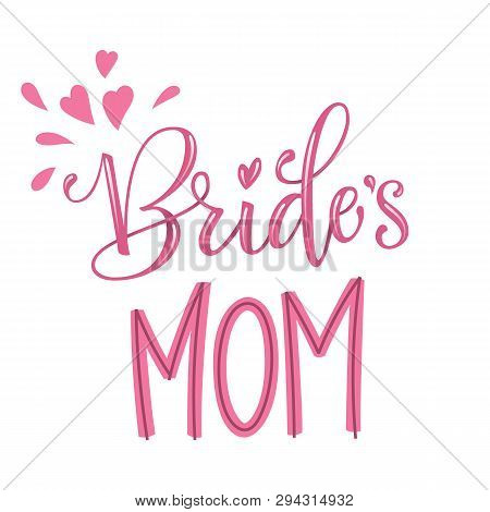 Bride's Mom - Henparty Modern Calligraphy And Lettering For Cards, Prints, T-shirt Design