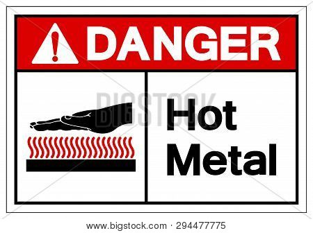Danger Hot Metal Symbol Sign, Vector Illustration, Isolate On White Background Label. Eps10
