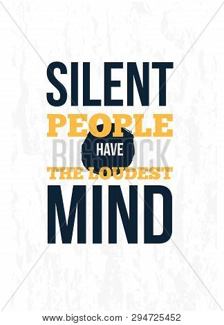 Inspirational Motivational Quote. Silent People Have The Loudest Minds. Poster Design, Success Conce