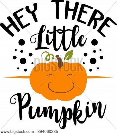 Hey There Little Pumpkin. Thanksgiving Day. Thankful Phrases