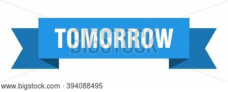 Tomorrow Ribbon. Tomorrow Isolated Sign. Tomorrow Banner