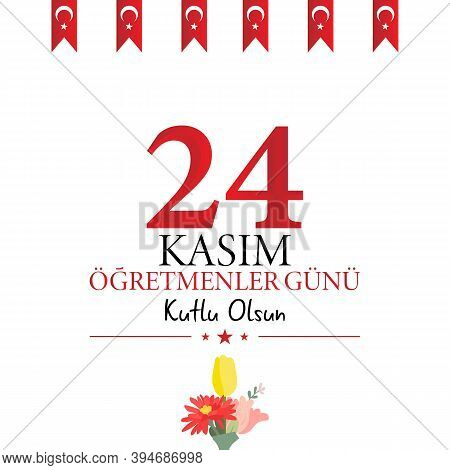 Happy 24th November Teachers' Day. Turkish Holiday. Banner Card Design. Turkish; 24 Kasim Ogretmenle