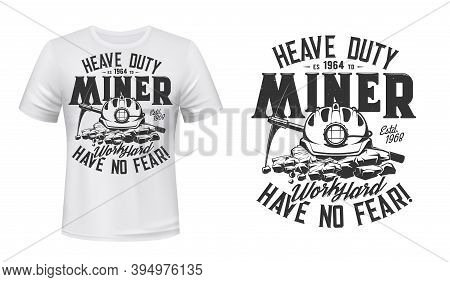 Tshirt Print With Miner Pickaxe And Helmet, Apparel Vector Mockup. T Shirt Template With Typography 