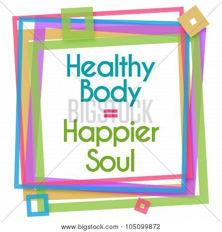 Healthy Body Happier Soul Colorful Frame