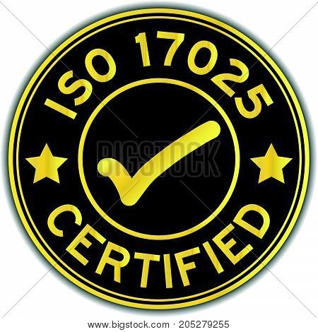 Black and gold color ISO 17025 certified with mark icon round sticker on white background