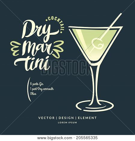 Modern hand drawn lettering label for alcohol cocktail Dry Martini. Calligraphy brush and ink. Handwritten inscriptions for layout and template. Vector illustration.