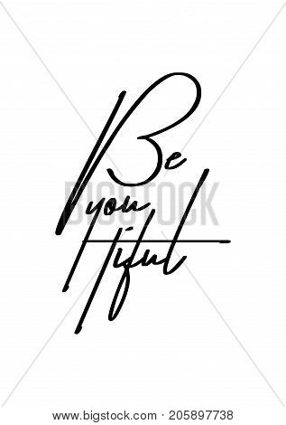 Hand drawn lettering. Ink illustration. Modern brush calligraphy. Isolated on white background. Be you tiful.
