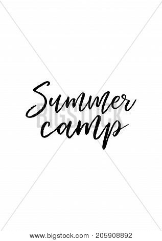 Hand drawn lettering. Ink illustration. Modern brush calligraphy. Isolated on white background. Summer camp.