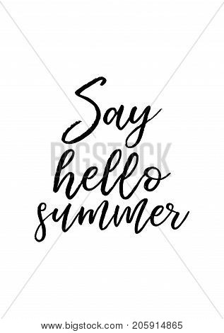 Hand drawn lettering. Ink illustration. Modern brush calligraphy. Isolated on white background. Say hello summer.