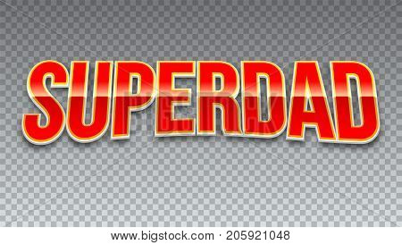 Super dad, red shiny text on horizontal transparent background. Super hero typography for t-shirt graphics or sport logo.