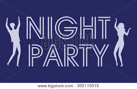 Night Party Invitation Or Poster, Shape Of Dancing Man And Woman Characters, Nightclub Entertainment