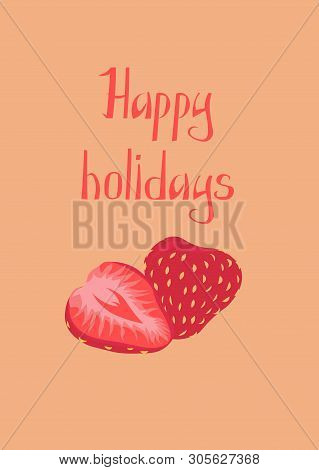 Happy Holidays. Summer Postcard With Strawberries. Heppy.