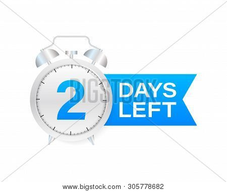 2 Days Left On Allarm Clock On White Background. Vector Stock Illustration.