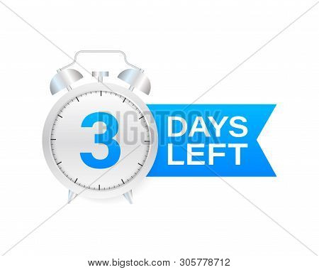 3 Days Left On Allarm Clock On White Background. Vector Stock Illustration.