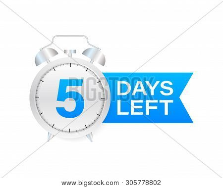 5 Days Left On Allarm Clock On White Background. Vector Stock Illustration.