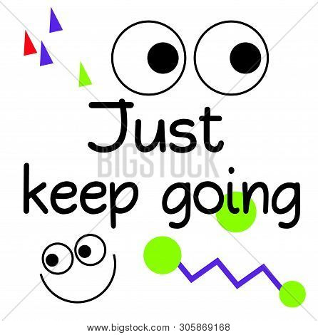 Just Keep Going Quote Sign. Quotes Poster Series.