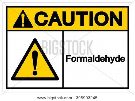 Caution Formaldehyde Symbol Sign, Vector Illustration, Isolate On White Background Label. Eps10