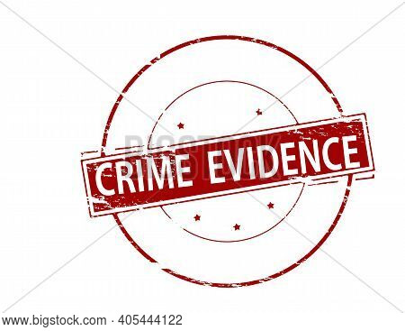 Rubber Stamp With Text Crime Evidence Inside, Vector Illustration