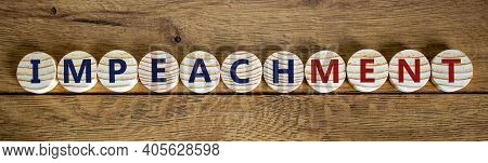 Impeachment Symbol. Wooden Circles With The Word 'impeachment'. Beautiful Wooden Background, Copy Sp