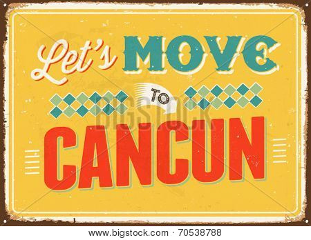 Vintage metal sign - Let's move to Cancun - Vector EPS 10.