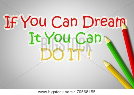 If You Can Dream It You Can Do It Concept