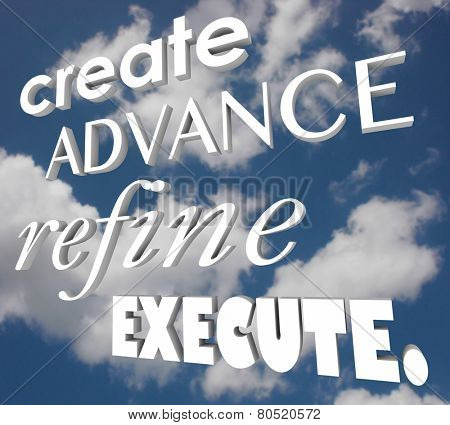 Create Advance Refine Execute words in 3d letters on a cloudy sky to illustrate a plan or strategy for imporvement or innovation