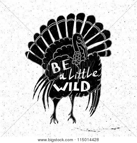 urkey hand drawn with inscription be a little wild