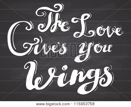 Lettering Quote Love Gives You Wings. Hand Drawn Sketch Typographic Design Motivational Romanctic Si