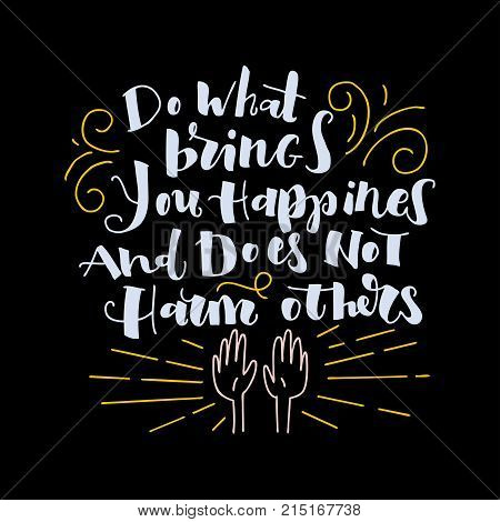 Motivated hand written Phrase Do what brings you happines with a sketch elements and hands. Expressive lettering style.