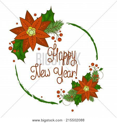 Christmas card with a wreath of berries, Holly, white flowers, poinsettia and snowflakes with a calligraphic inscription in the middle. Invitation or greeting card. Happy new year. Stock vector.