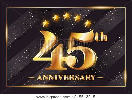 45 Years Anniversary Celebration Vector Logo. 45th Anniversary Gold Icon with Stars and Frame. Luxury Shiny Design for Greeting Card Invitation Congratulation Card. Isolated on Black Background.