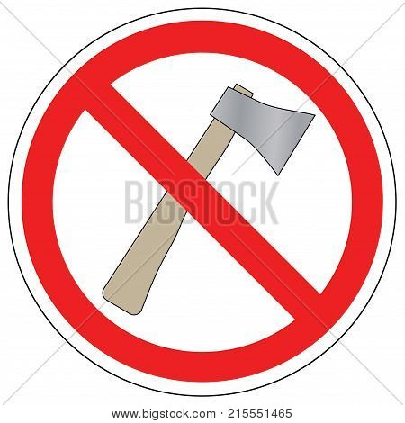 Prohibited sign of using axe , vector.