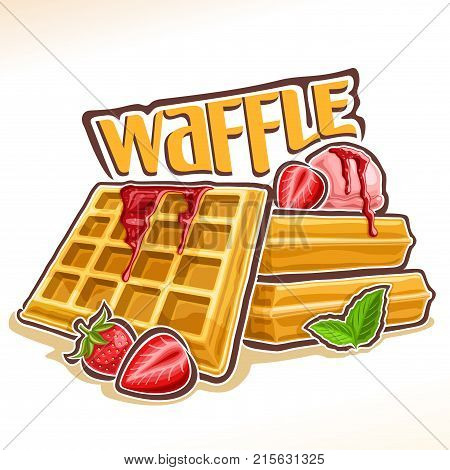 Vector logo for belgian Waffle, poster with homemade pastry decorated strawberry jam and mint leaf, original font for word waffle, illustration of heap square wafers with ice cream for patisserie menu