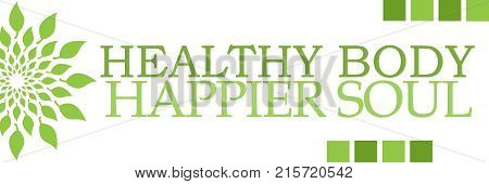 Healthy body happier soul text written over green background.
