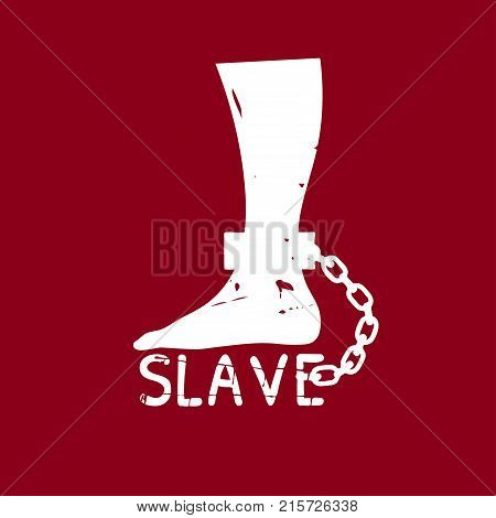 Vector silhouette of the leg in chains. A foot chained to the word slave. A sign against slavery. International Day for the Abolition of Slavery.